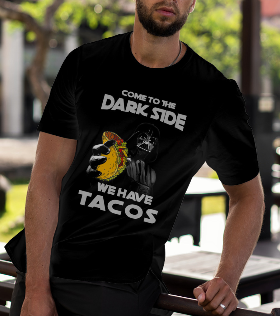 Come To The Dark Side We Have Tacos Vader Holding Taco T-Shirt