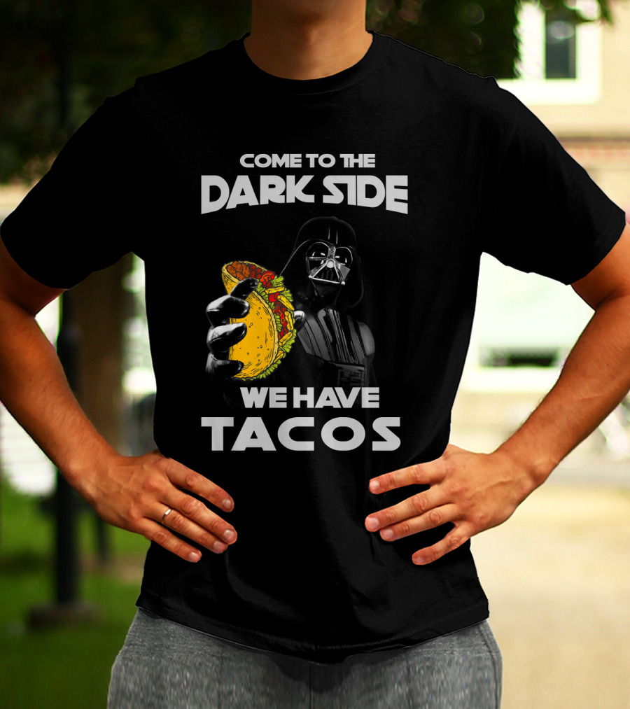 Come To The Dark Side We Have Tacos Vader Holding Taco T-Shirt