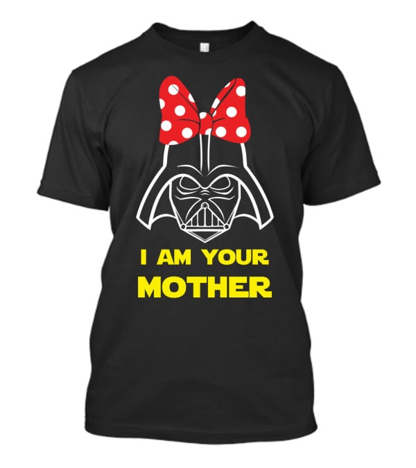 Darth Vader I Am Your Mother Mother's Day Star Wars T-Shirt