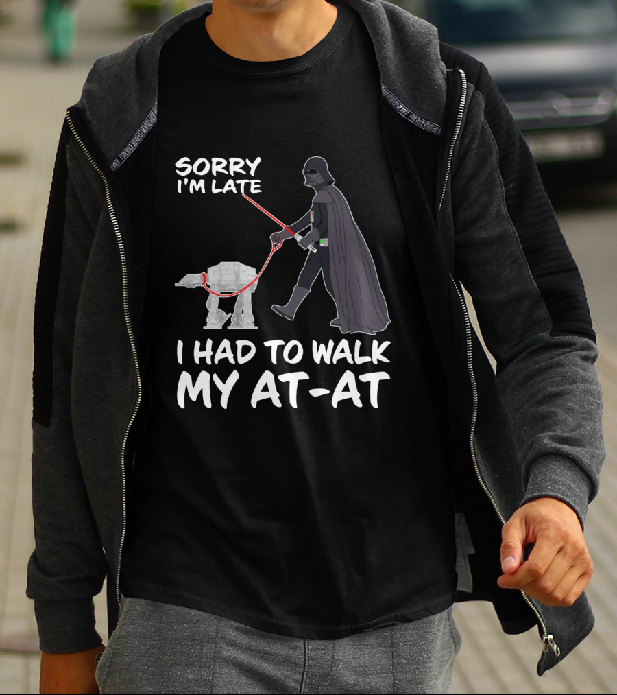 Sorry I'm Late I Had To Walk My AT-AT Darth Vader Star Wars T-Shirt