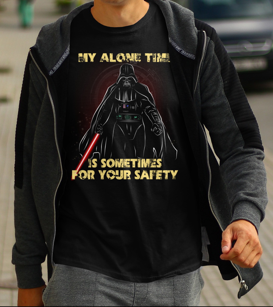 My Alone Time Is Sometimes For Your Safety Darth Vader Star Wars T-Shirt