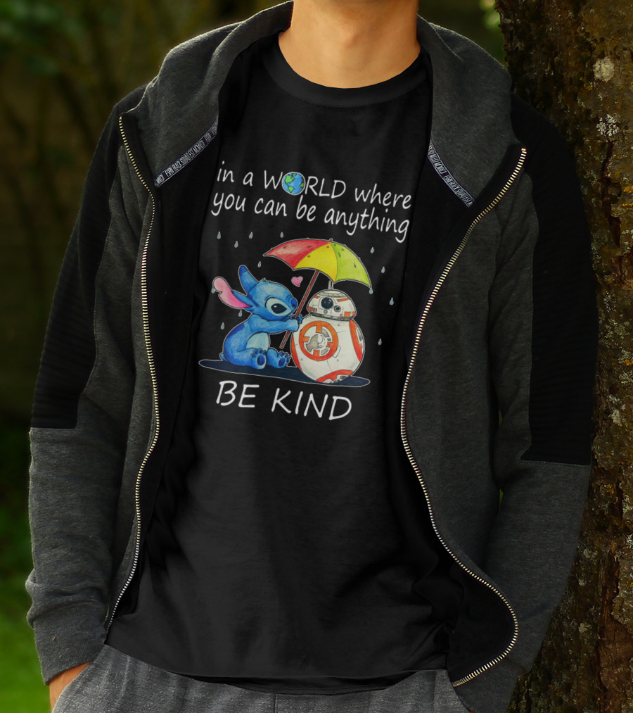 In A World Where You Can Be Anything Be Kind BB-8 And Stitch Under Umbrella T-Shirt