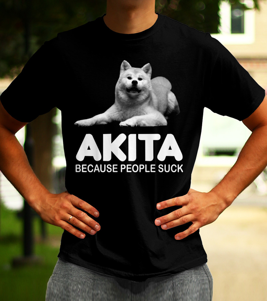 AKITA Because People Suck Dog Lovers T-Shirt