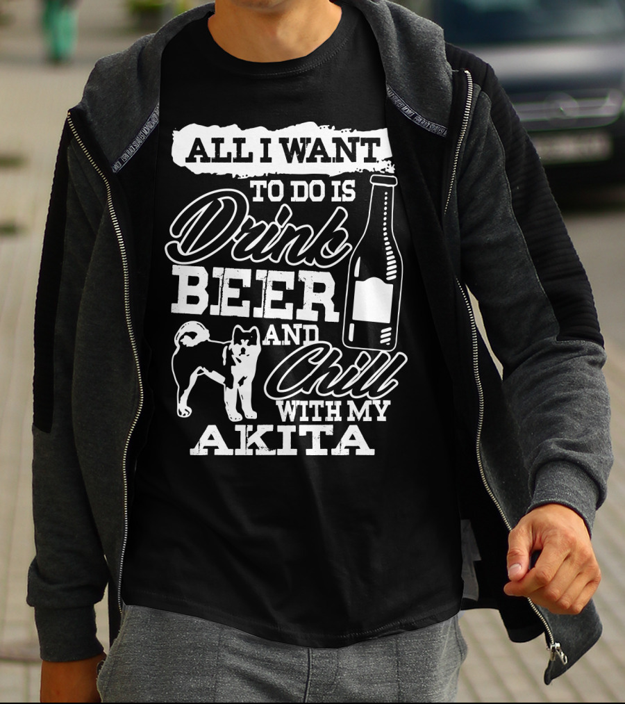All I Want To Do Is Drink Beer And Chill With My Akita Beer Bottle Akita Dog T-Shirt
