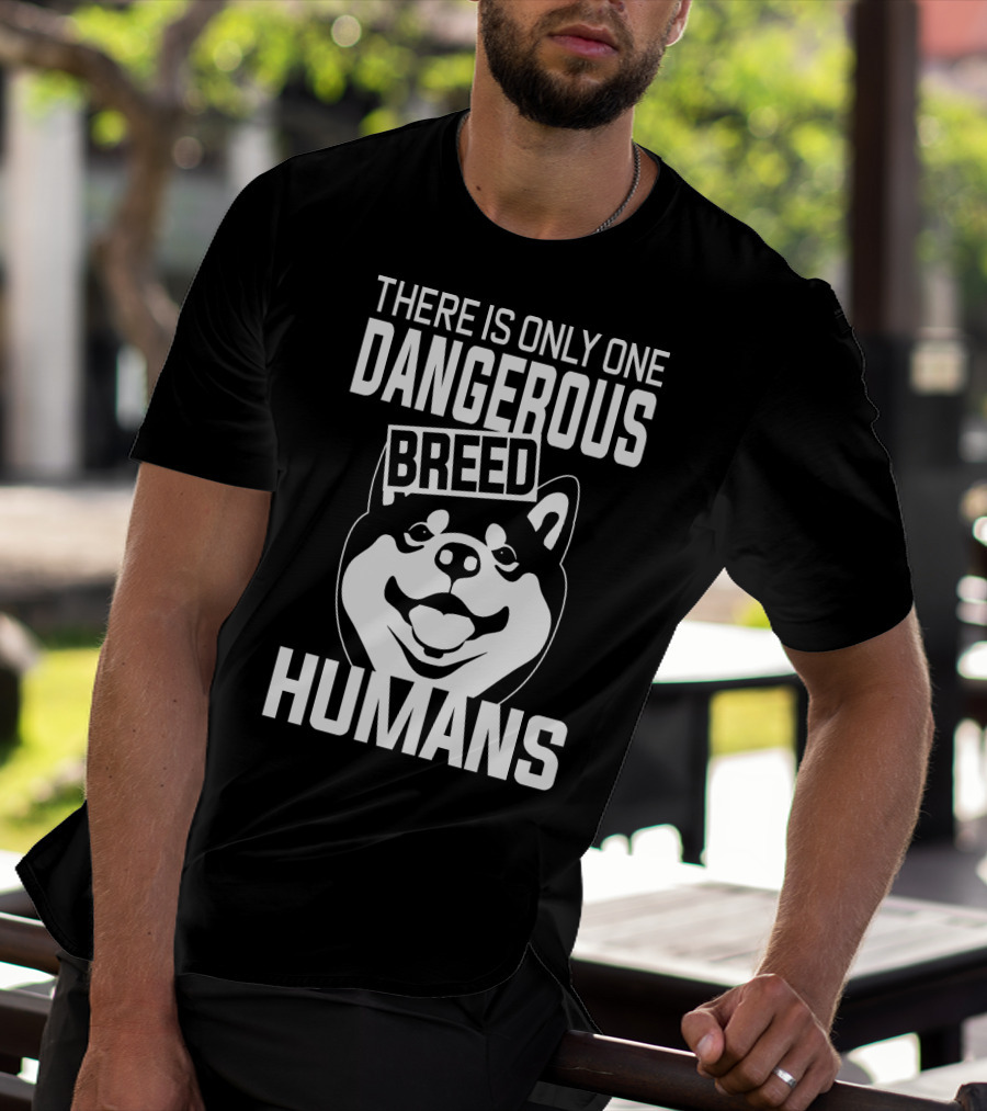 There Is Only One Dangerous Breed Humans Akita Lovers T-Shirt