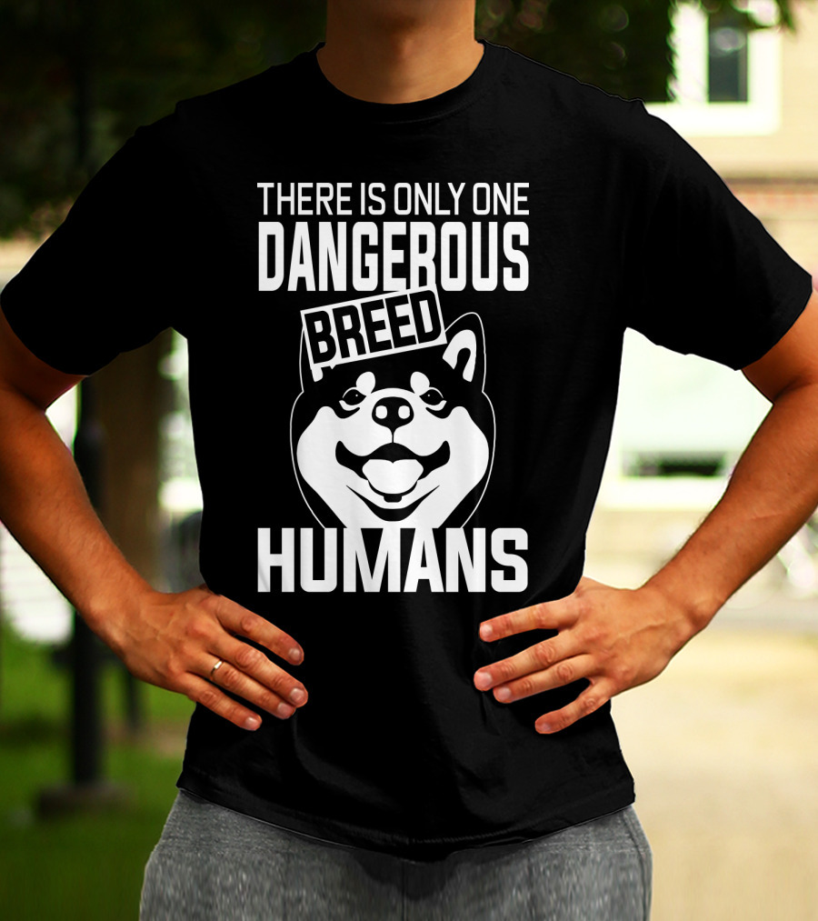 There Is Only One Dangerous Breed Humans Akita Lovers T-Shirt