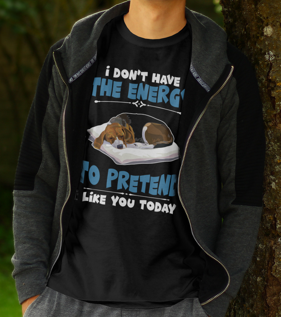 I Don't Have The Energy To Pretend I Like You Today Sleeping Dog Mood T-Shirt