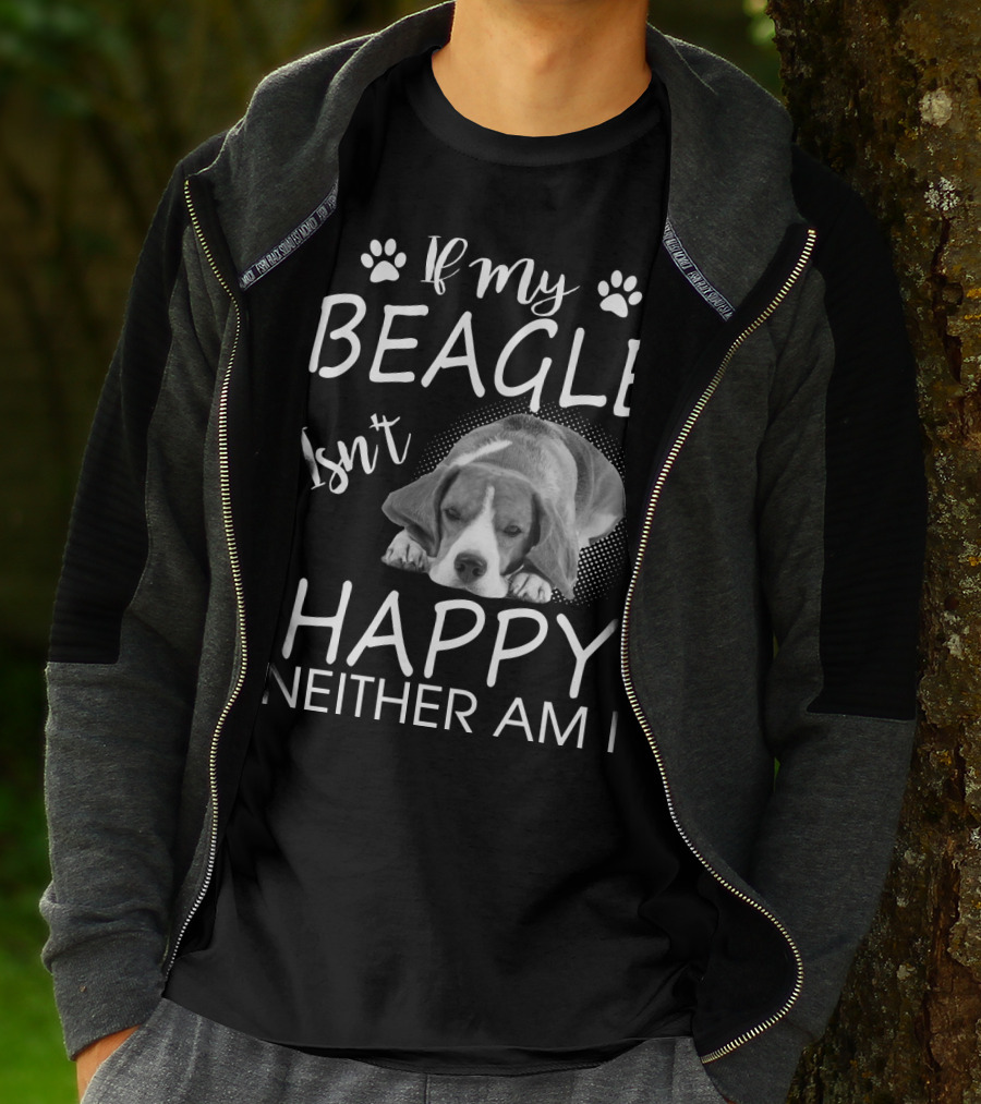 If My Beagle Isn't Happy Neither Am I Beagle T-Shirt