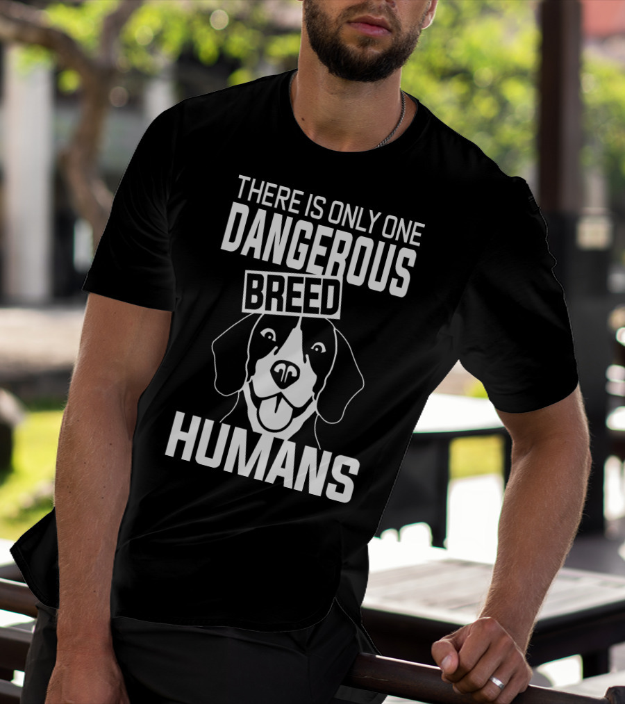 There Is Only One Dangerous Breed Humans Beagle T-Shirt