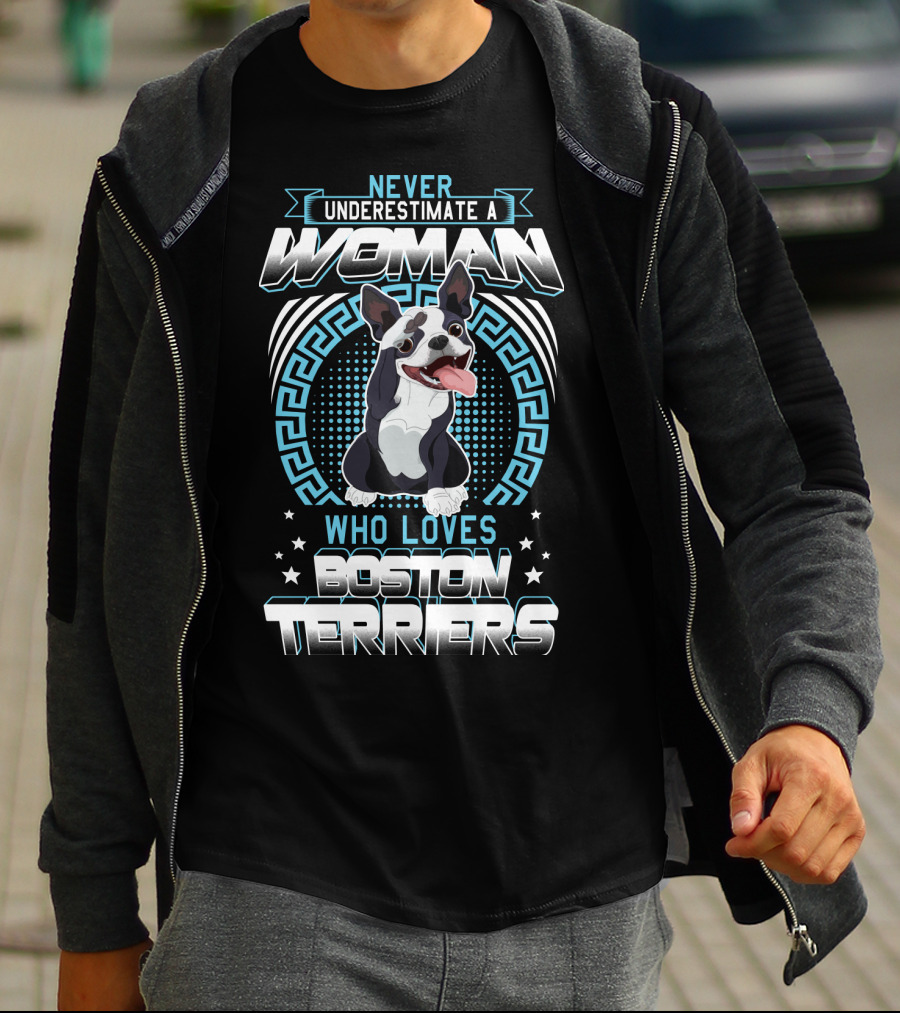 Never Underestimate A Woman Who Loves Boston Terriers T-Shirt