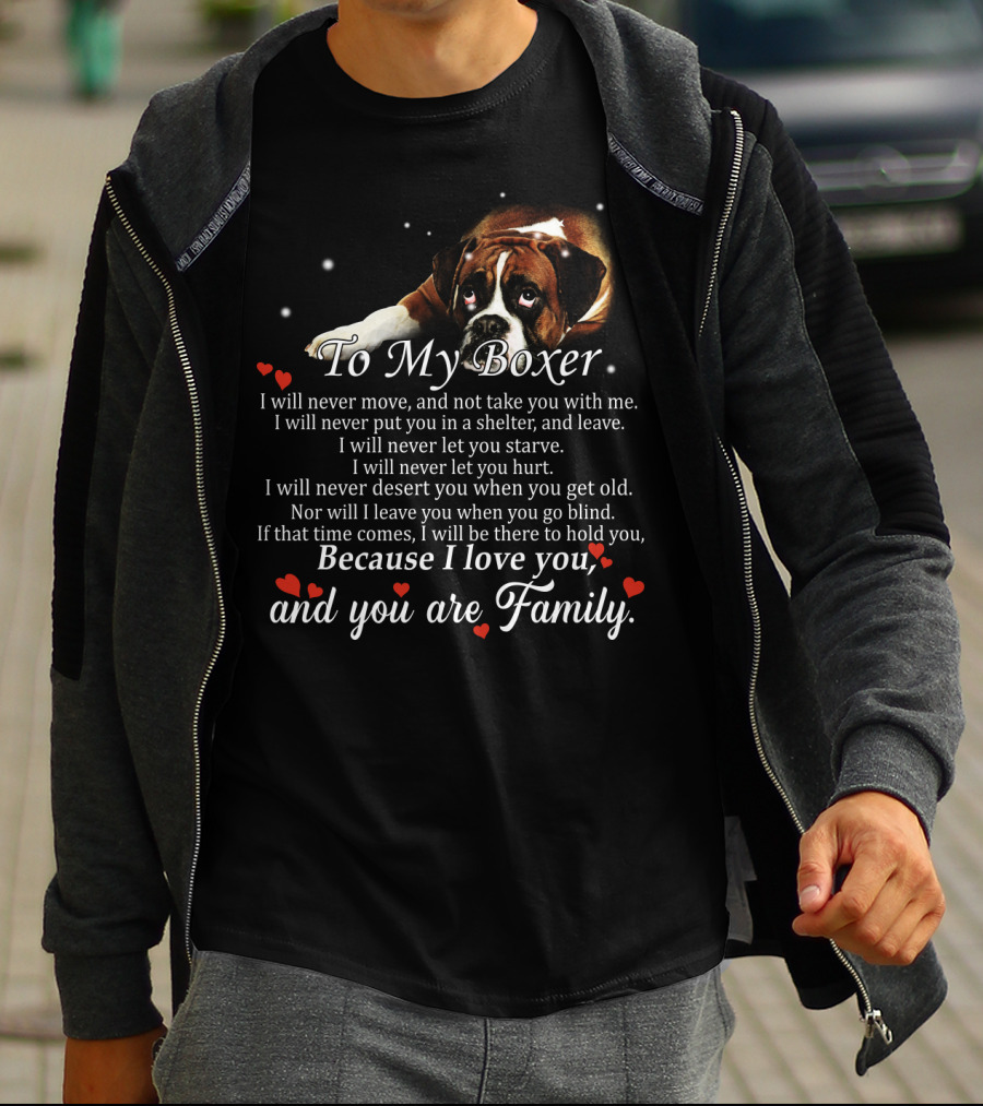 To My Boxer Because I Love You And You Are Family T-Shirt