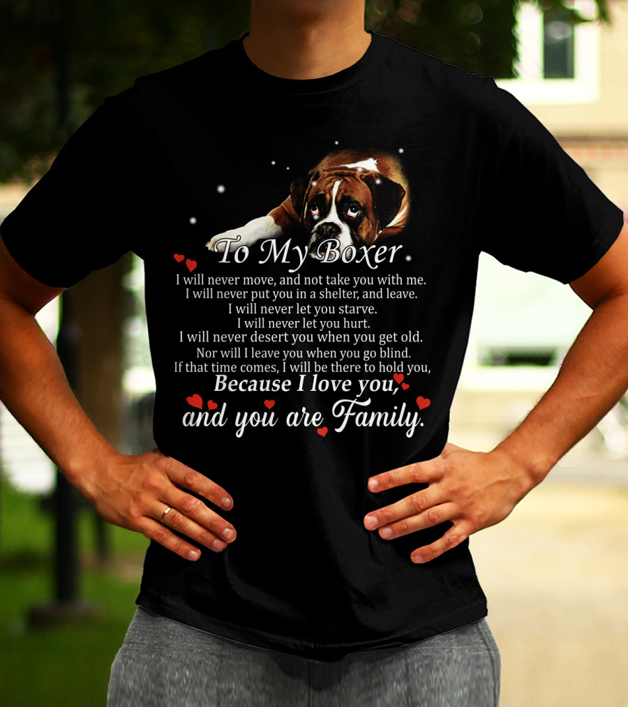 To My Boxer Because I Love You And You Are Family T-Shirt