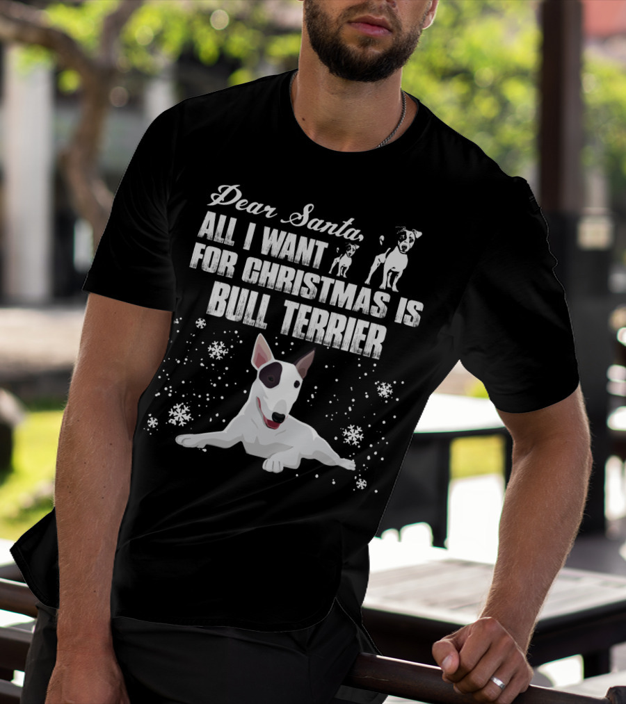 Dear Santa All I Want For Christmas Is Bull Terrier Snowflakes And Dogs T-Shirt