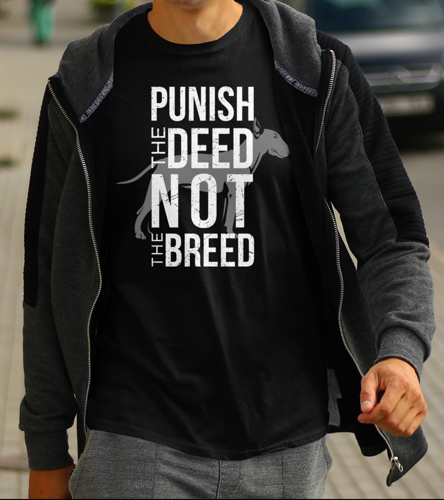 PUNISH THE DEED NOT THE BREED Bull Terrier T-Shirt