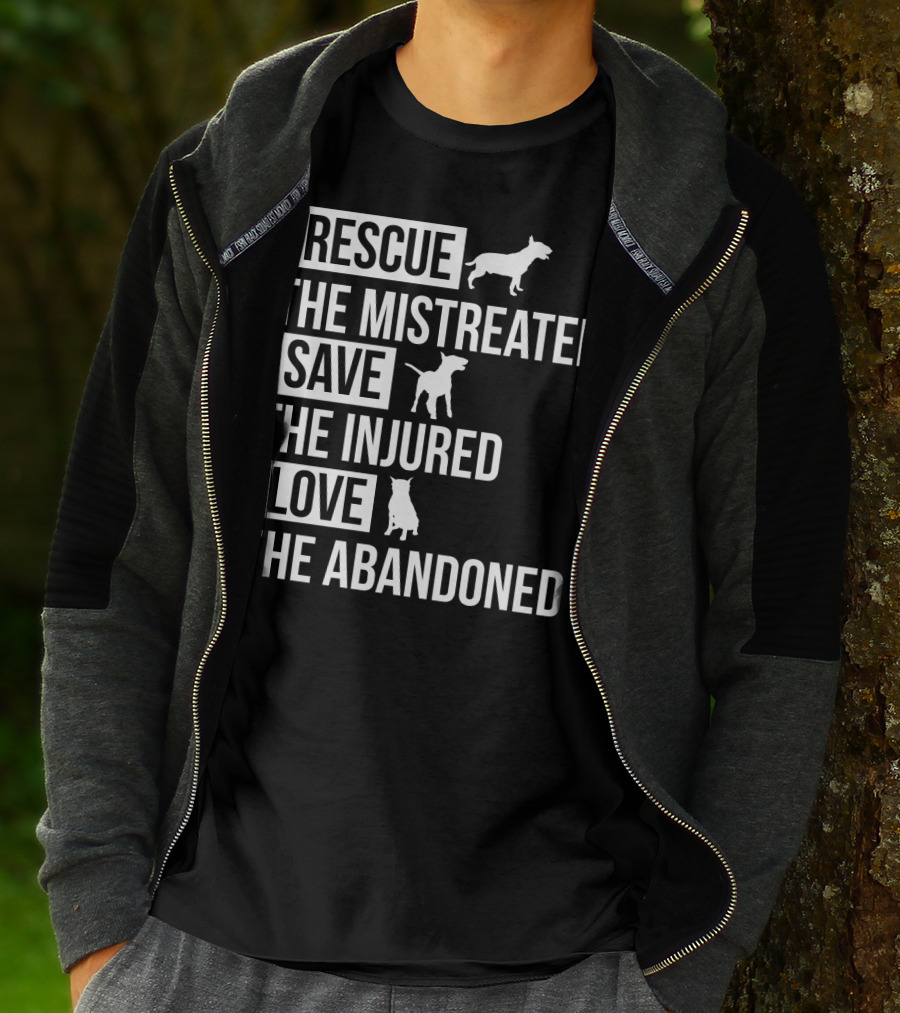 Rescue The Mistreated Save The Injured Love The Abandoned T-Shirt