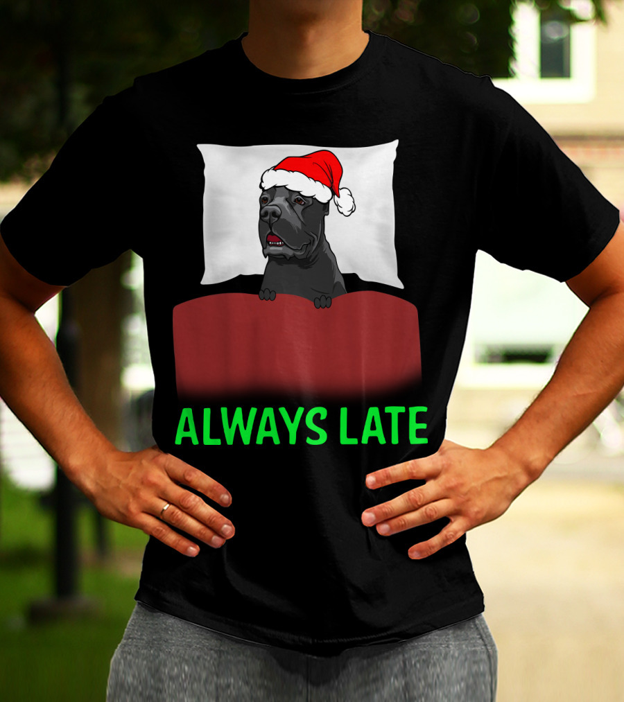 Cane Corso Always Late With Santa Hat T-Shirt