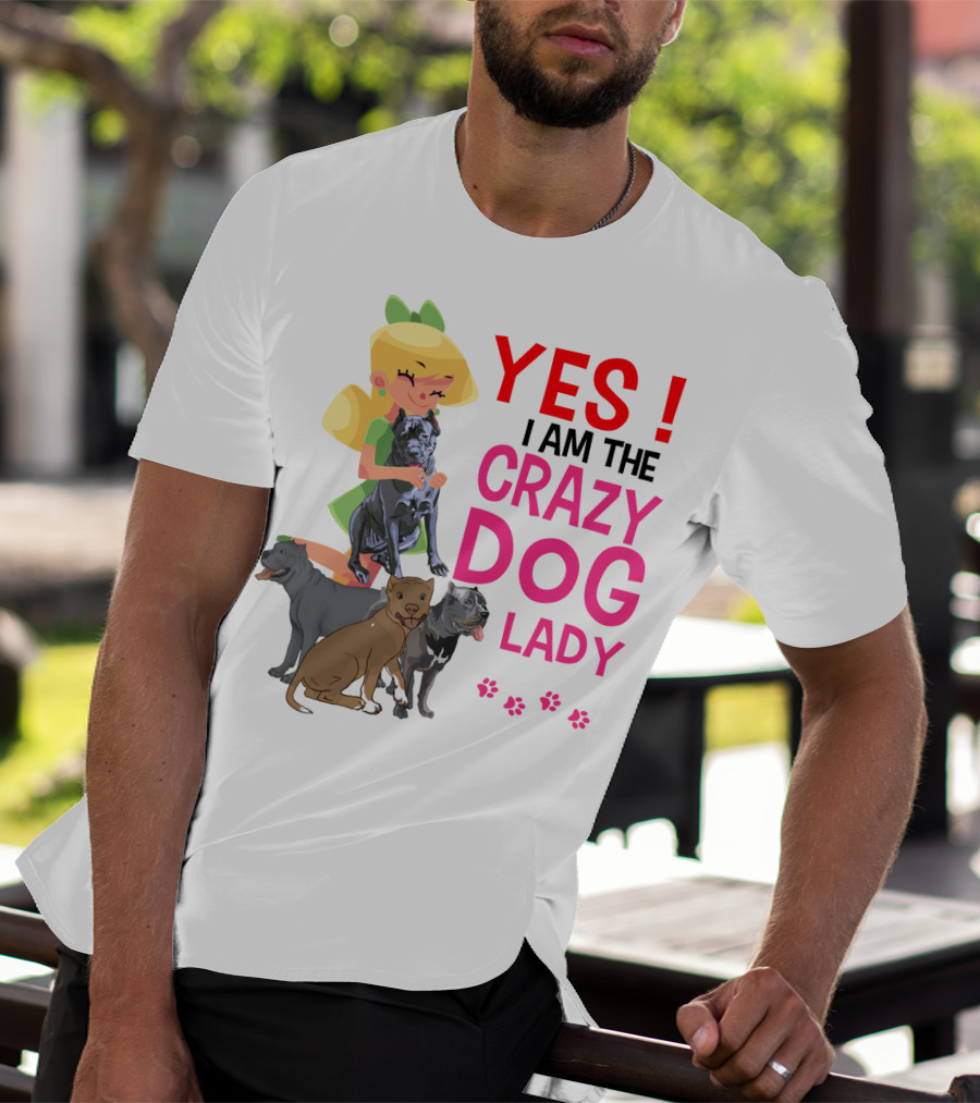 Yes I Am The Crazy Dog Lady T-Shirt