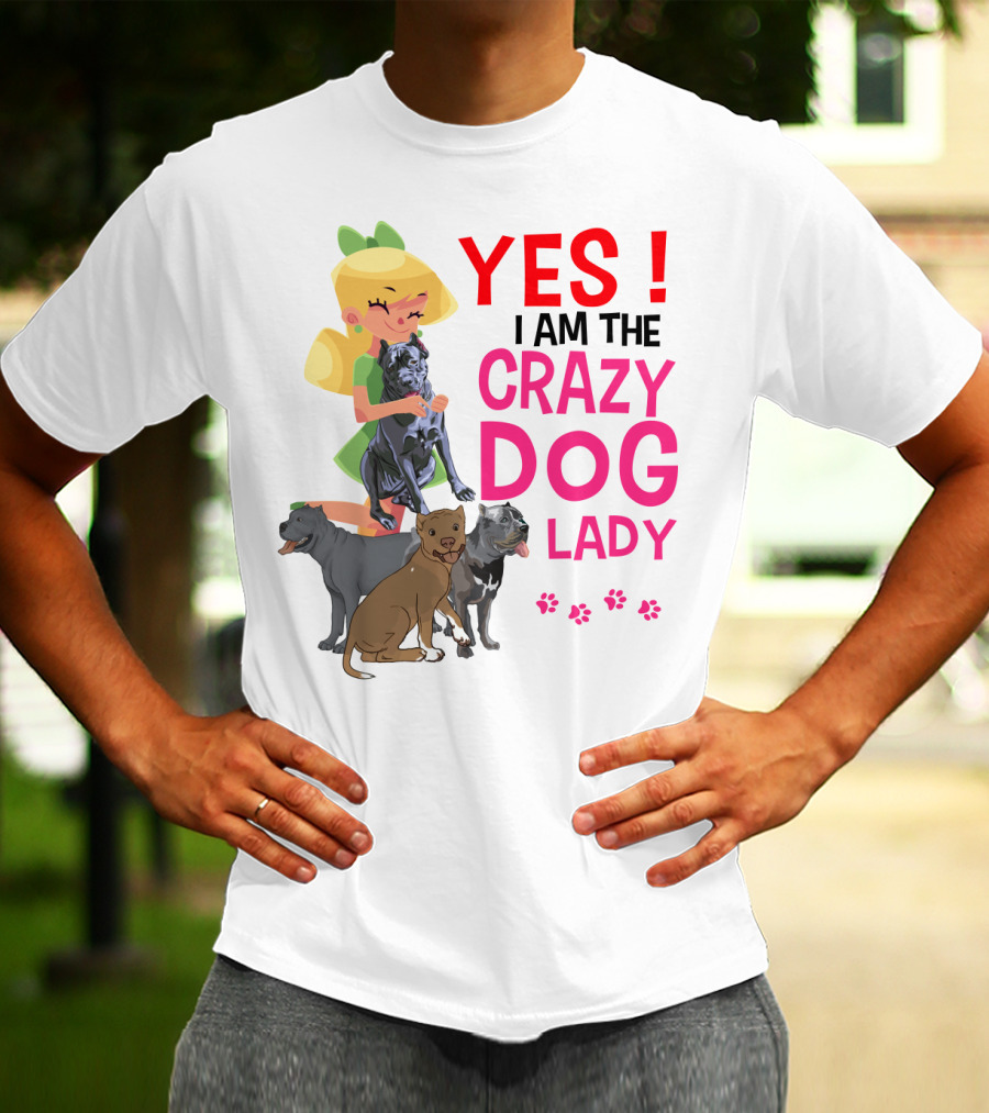 Yes I Am The Crazy Dog Lady T-Shirt