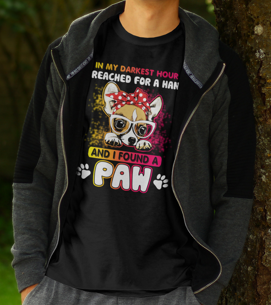In My Darkest Hour I Reached For A Hand And I Found A Paw T-Shirt