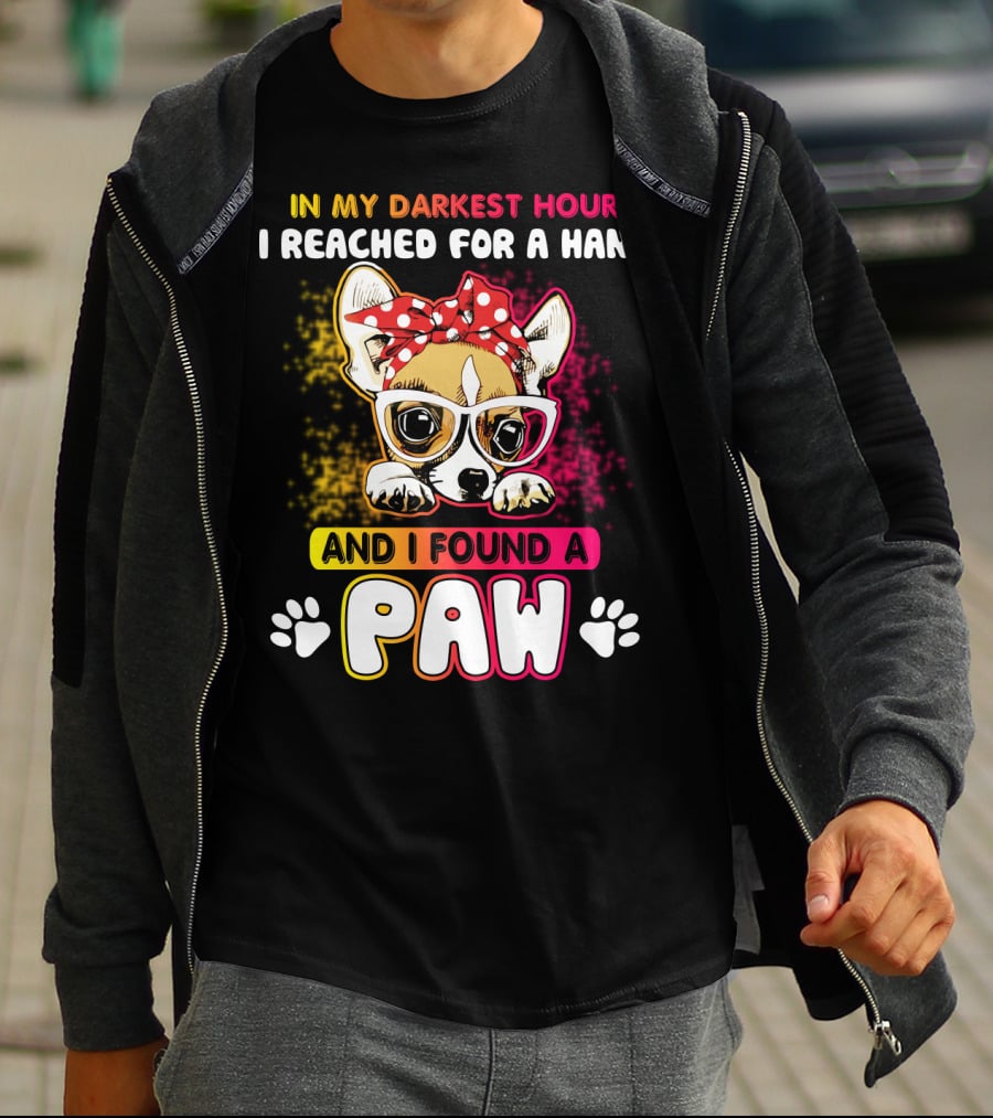 In My Darkest Hour I Reached For A Hand And I Found A Paw T-Shirt