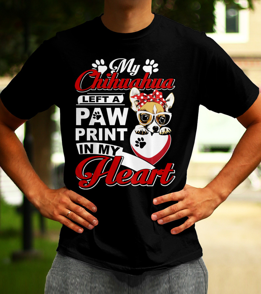 My Chihuahua Left A Paw Print In My Heart Chihuahua Glasses Paw Print Heart T-Shirt