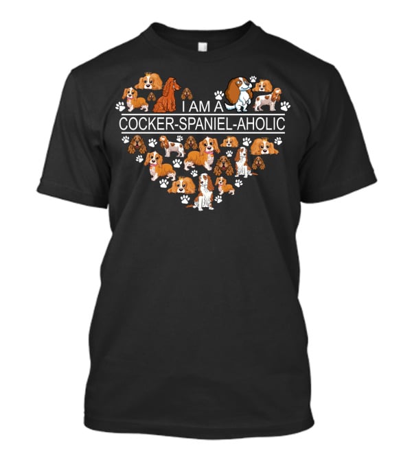I Am A Cocker Spaniel Aholic Heart With Dog Paw Prints And Cartoon Cocker Spaniels T-Shirt