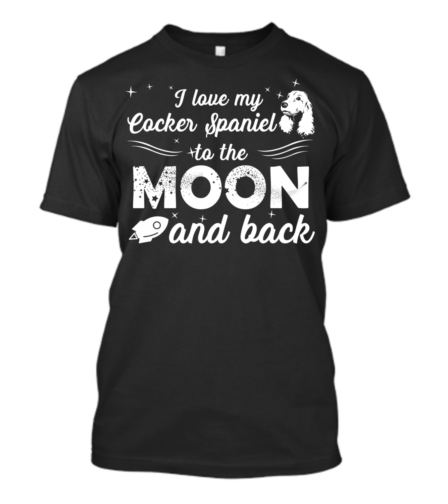 I Love My Cocker Spaniel To The Moon And Back With Stars And Rocket T-Shirt
