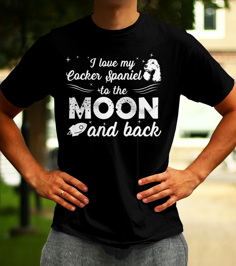 I Love My Cocker Spaniel To The Moon And Back With Stars And Rocket T-Shirt