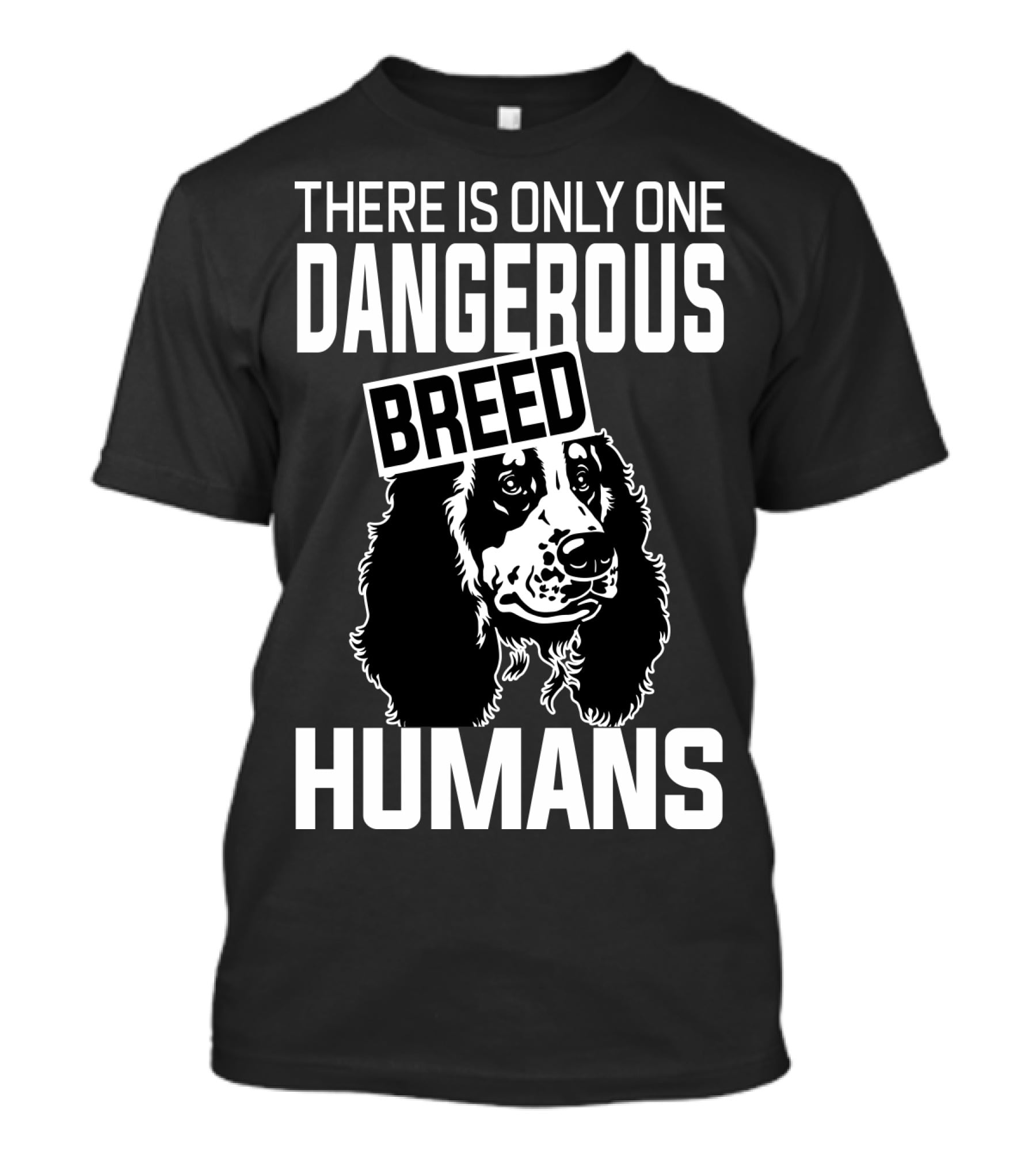 There Is Only One Dangerous Breed Humans Cocker Lovers T-Shirt