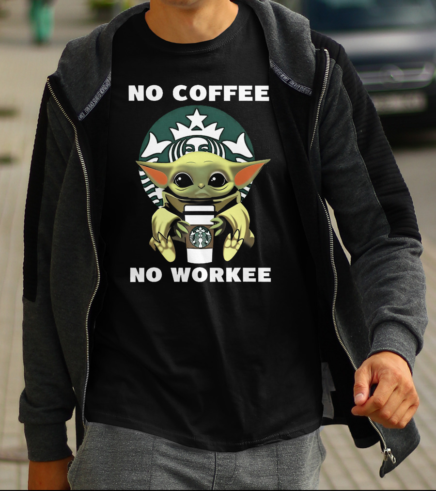 No Coffee No Workee Baby Yoda With Starbucks T-Shirt