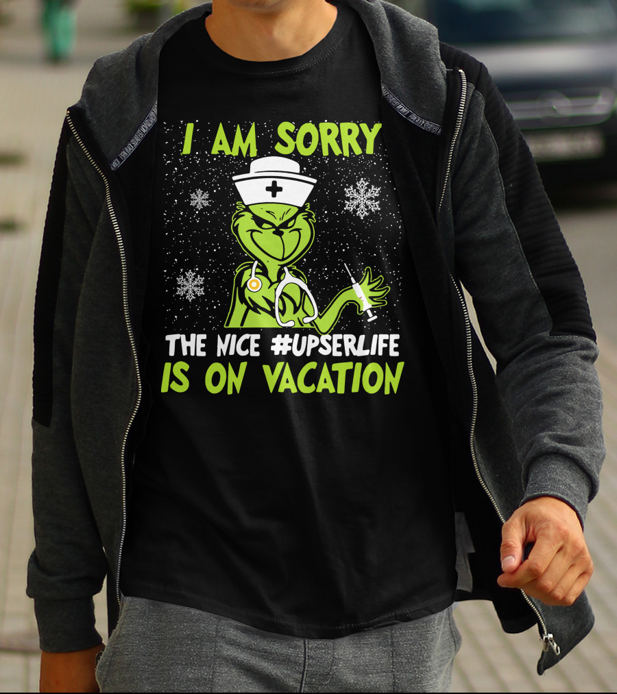 I Am Sorry Grinch The Nice #UPSERLife Is On Vacation Nurse Snowflakes T-Shirt