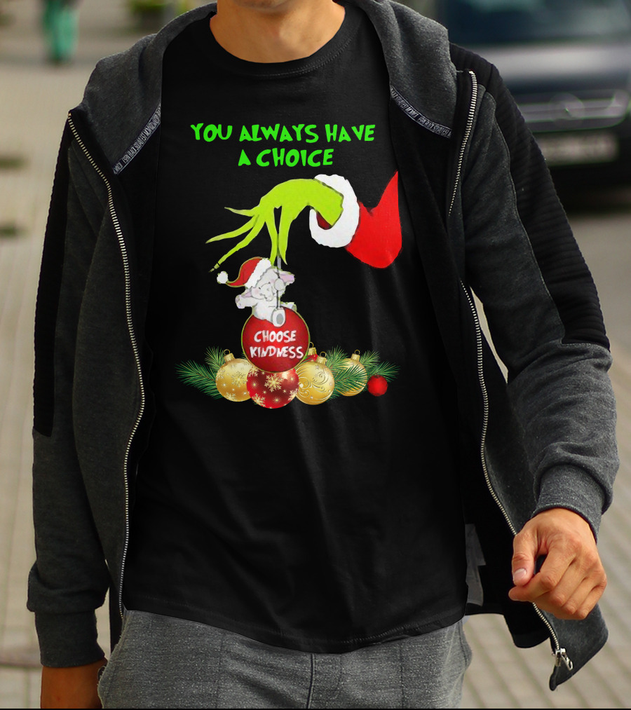 You Always Have A Choice Hand Grinch Holding Choose Kindness Ornaments T-Shirt