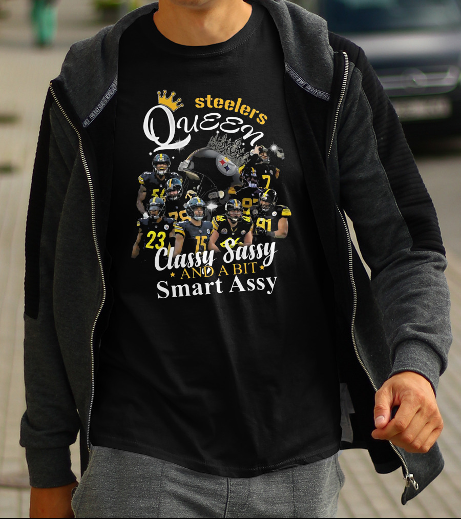 Steelers Queen Classy Sassy And A Bit Smart Assy Football Players T-Shirt