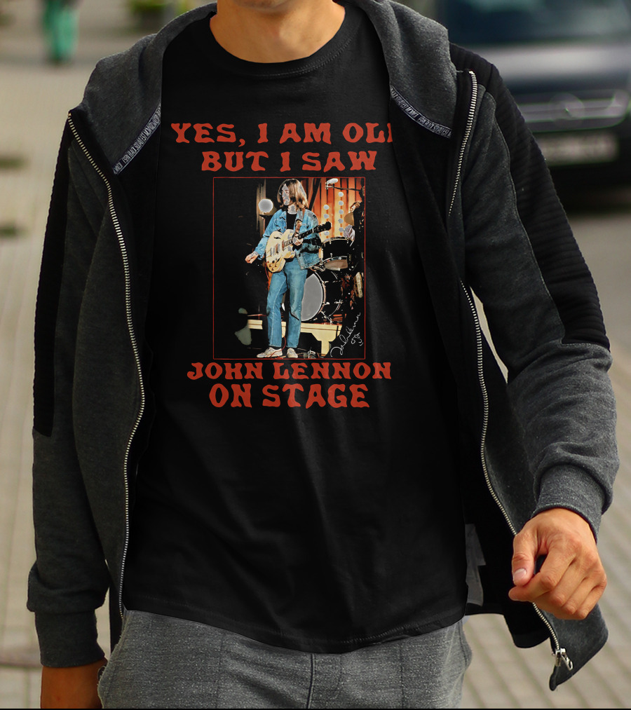 Yes I Am Old But I Saw John Lennon On Stage Iconic Performance Image T-Shirt