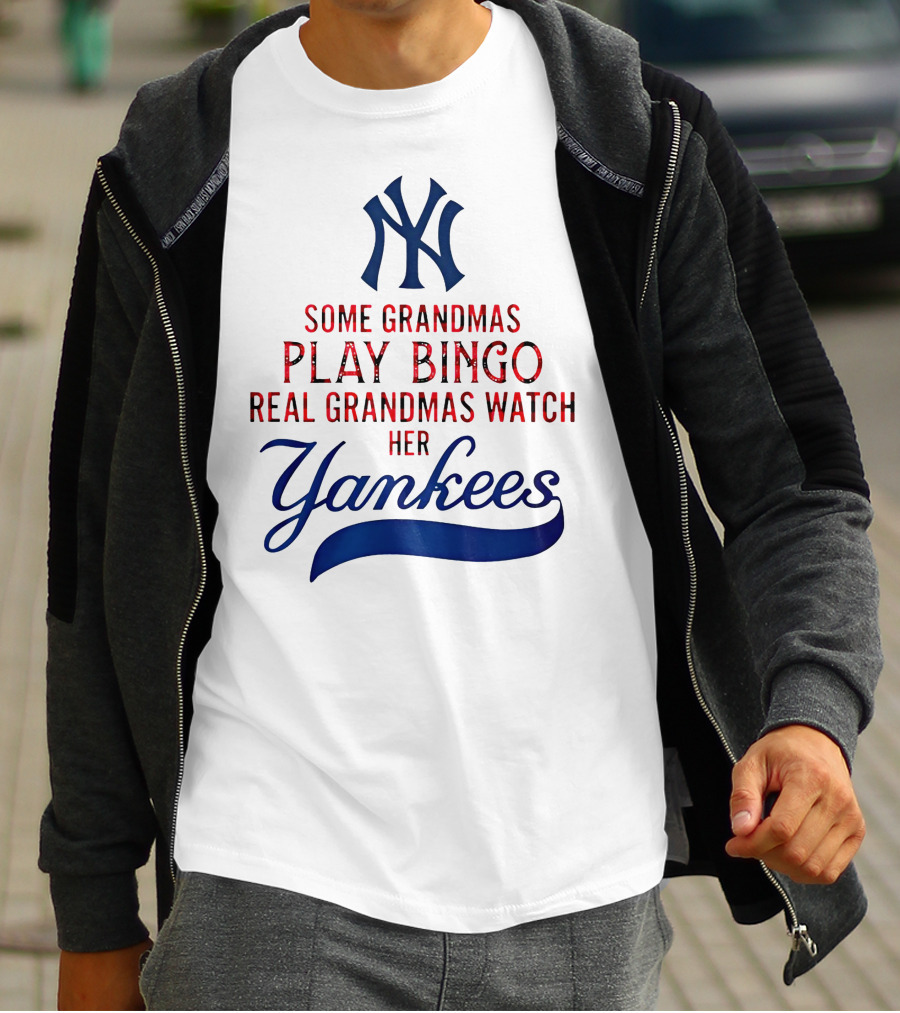 Some Grandmas Play Bingo Real Grandmas Watch Her Yankees T-Shirt