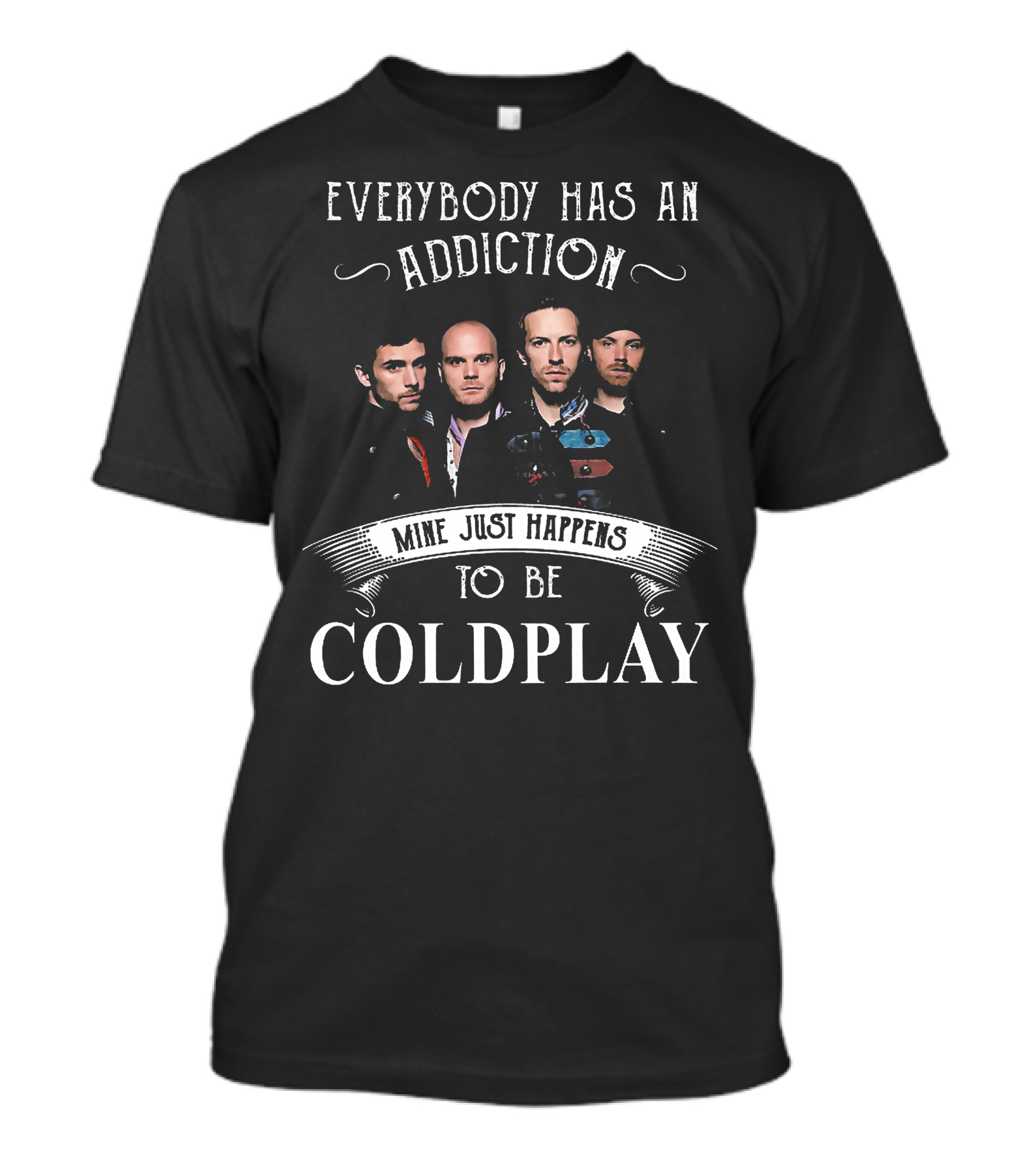 Everybody Has An Addiction Mine Just Happens To Be Coldplay Band Members T-Shirt