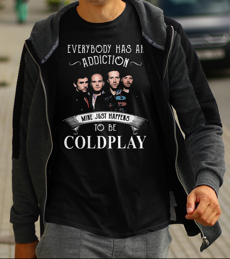 Everybody Has An Addiction Mine Just Happens To Be Coldplay Band Members T-Shirt
