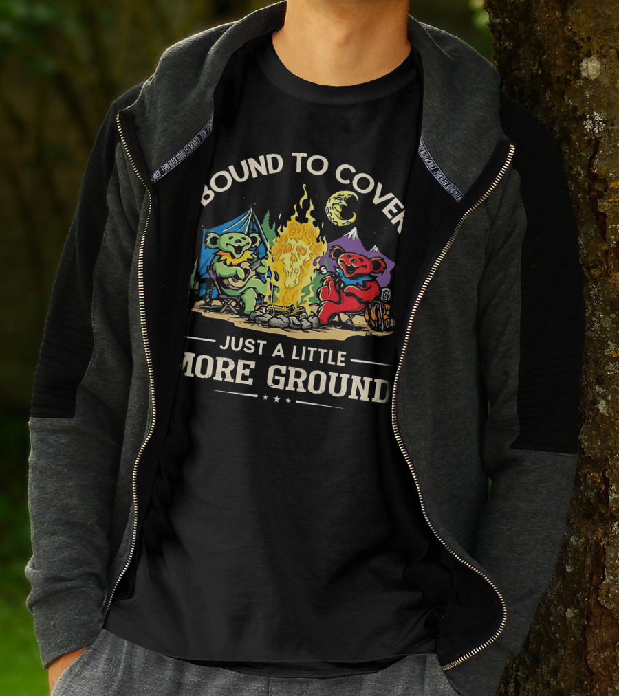 Bound To Cover Just A Little More Ground Grateful Dead Camping Bears T-Shirt