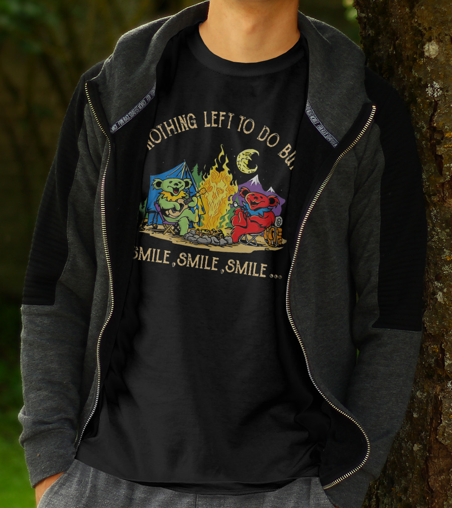 Nothing Left To Do But Smile Smile Smile Grateful Dead Camping Bears T-Shirt