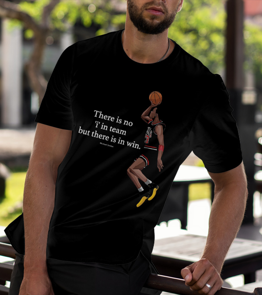 There Is No I In Team But There In Win Michael Jordan Basketball Dunk T-Shirt