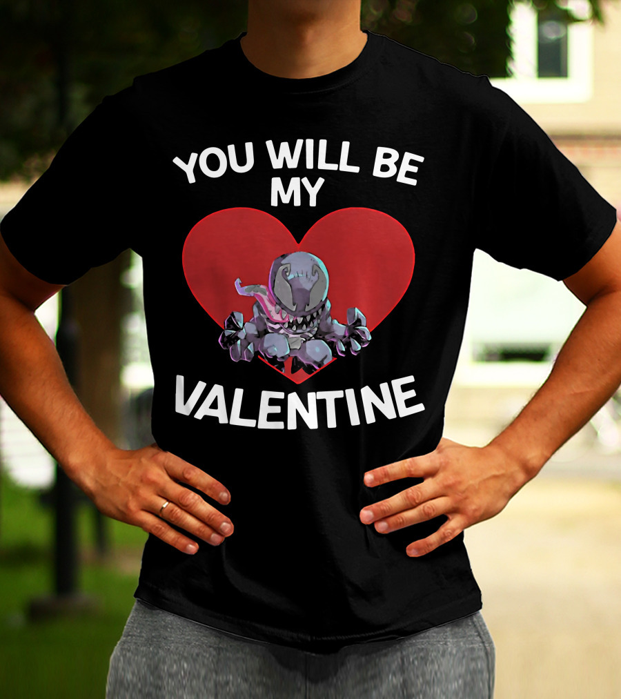 You Will Be My Valentine Venom With Heart T-Shirt