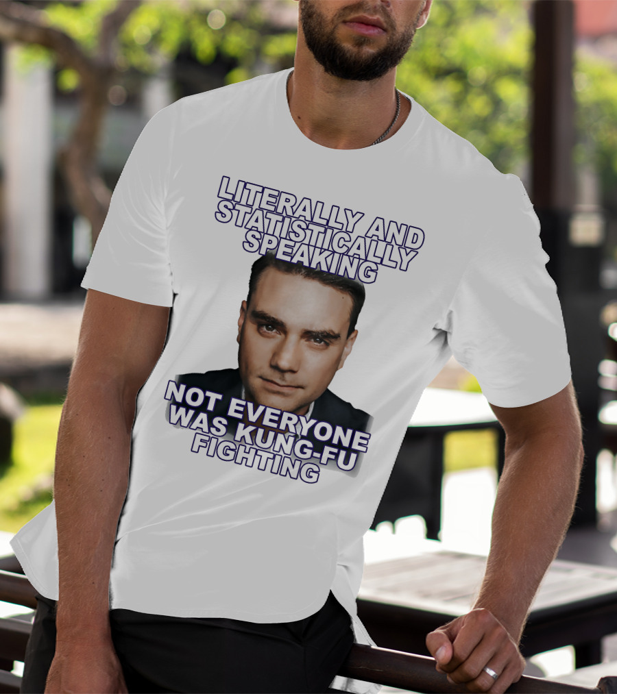 Literally And Statistically Speaking Not Everyone Was Kung Fu Fighting T-Shirt