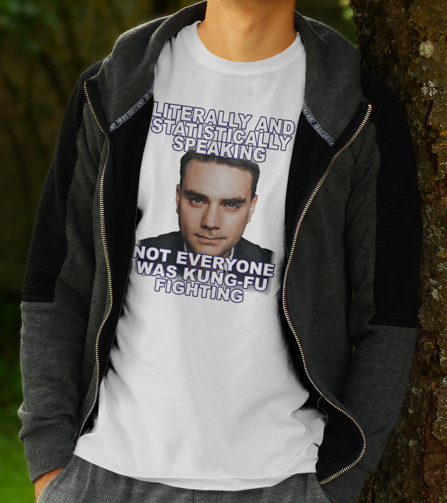 Literally And Statistically Speaking Not Everyone Was Kung Fu Fighting T-Shirt