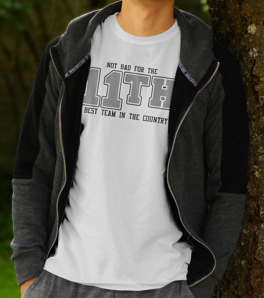 Not Bad For The 11th Best Team In The Country 11th T-Shirt