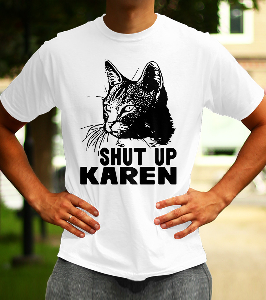 Scary Cat Shut Up Karen T-Shirt