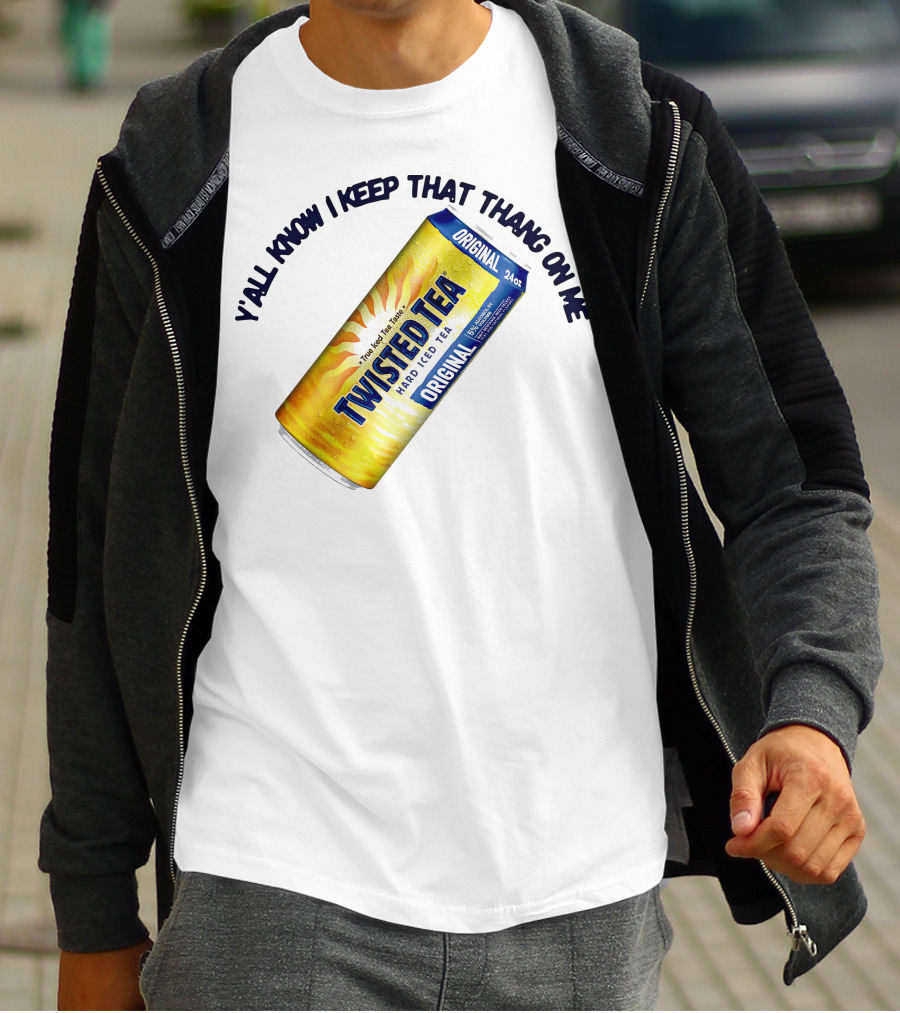 Twisted Tea Original Y'all Know I Keep That Thang On Me T-Shirt