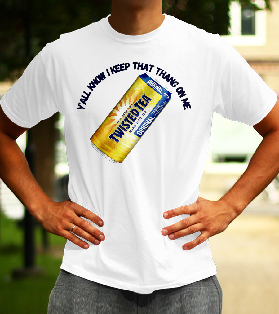 Twisted Tea Original Y'all Know I Keep That Thang On Me T-Shirt