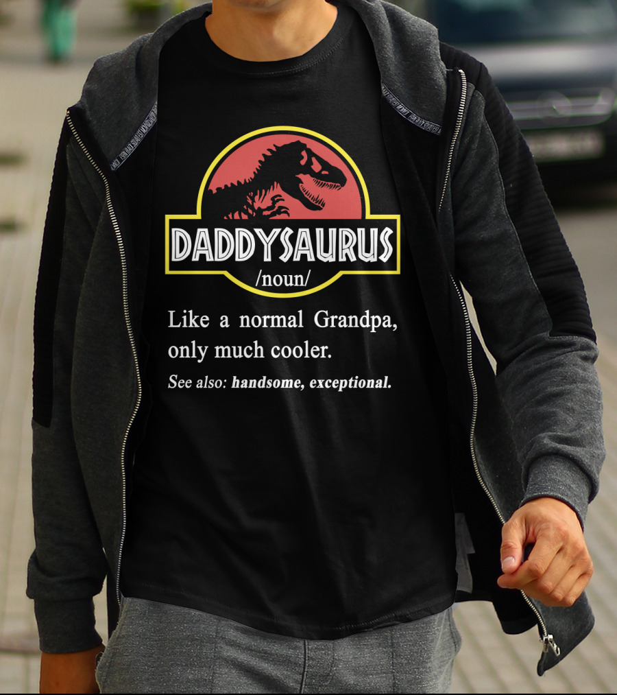 DADDYSAURUS Like A Normal Grandpa Only Much Cooler Handsome Exceptional T-Shirt