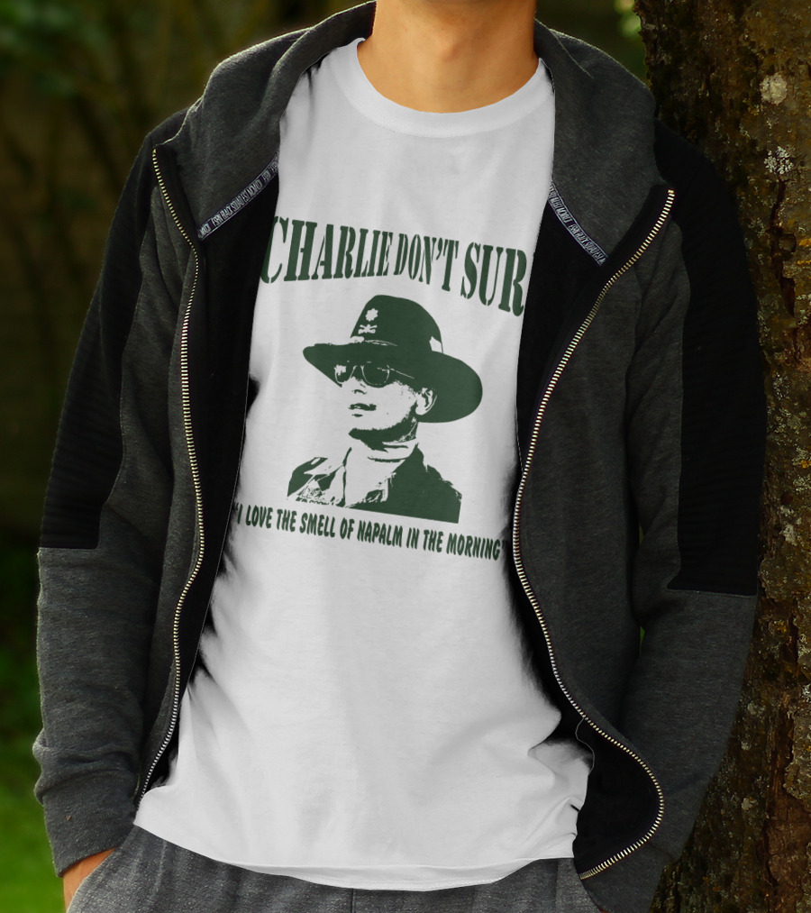 Charlie Don't Surf I Love The Smell Of Napalm In The Morning Apocalypse Now T-Shirt