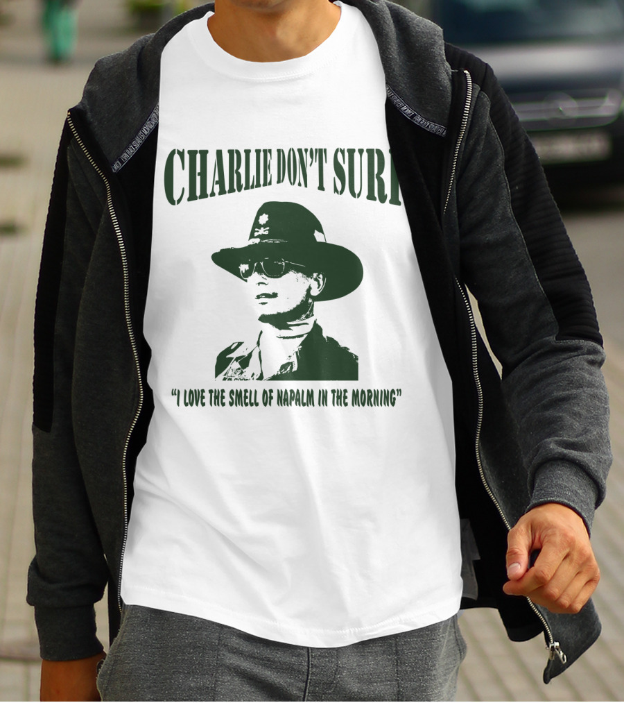 Charlie Don't Surf I Love The Smell Of Napalm In The Morning Apocalypse Now T-Shirt
